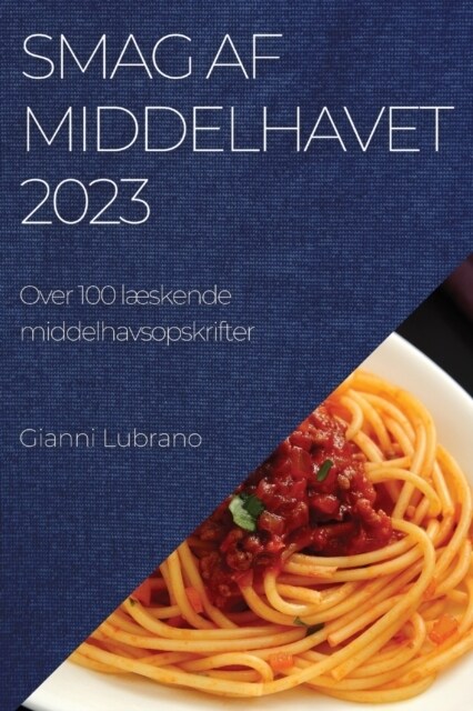 Smag af Middelhavet 2023: Over 100 l?kende middelhavsopskrifter (Paperback)