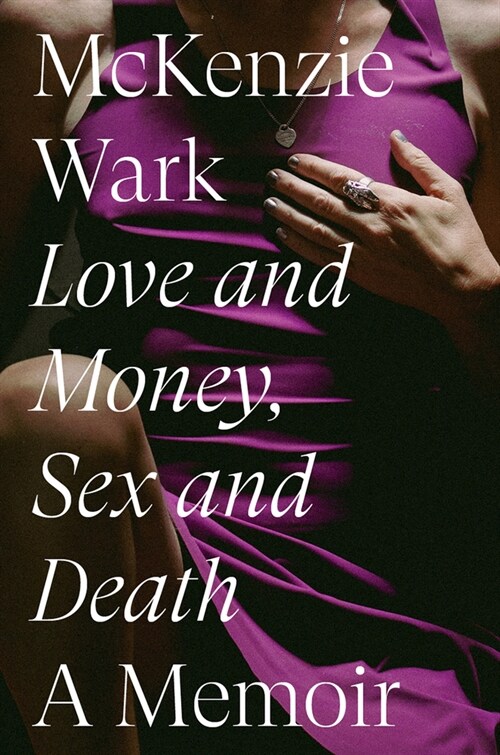Love and Money, Sex and Death : A Memoir (Hardcover)