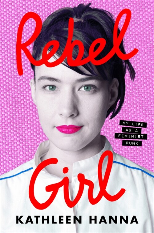 Rebel Girl: My Life as a Feminist Punk (Hardcover)