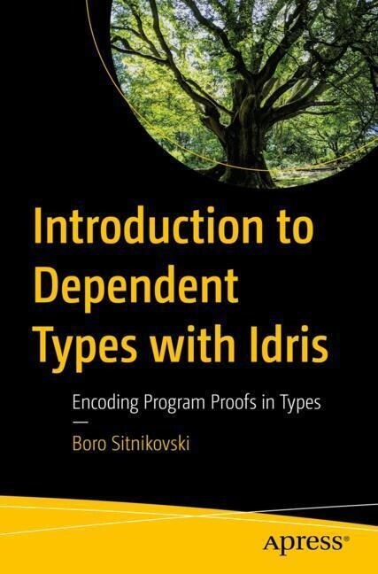 Introduction to Dependent Types with Idris: Encoding Program Proofs in Types (Paperback)