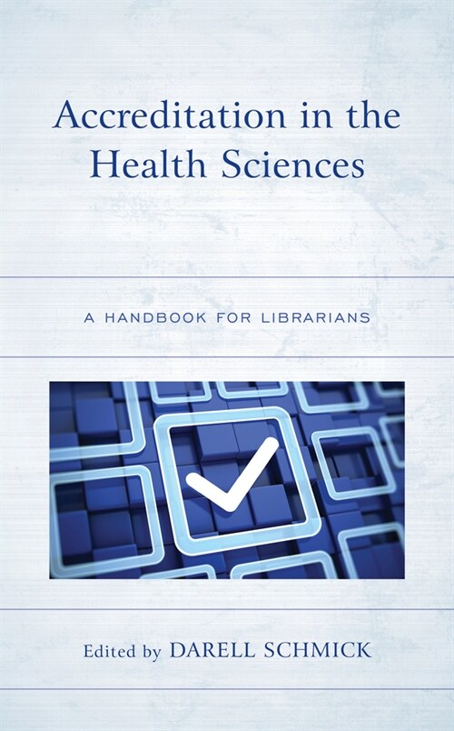 Accreditation in the Health Sciences: A Handbook for Librarians (Paperback)