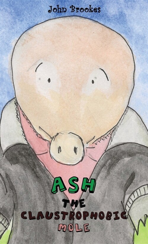 Ash the Claustrophobic Mole (Paperback)