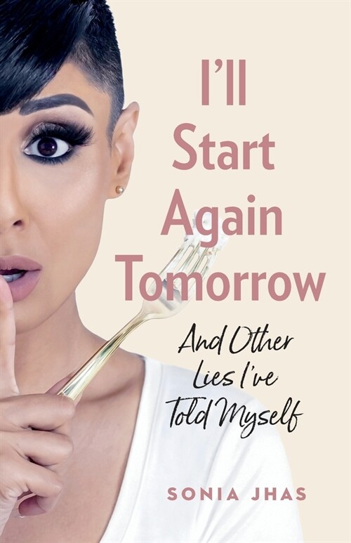 Ill Start Again Tomorrow: And Other Lies Ive Told Myself (Paperback)