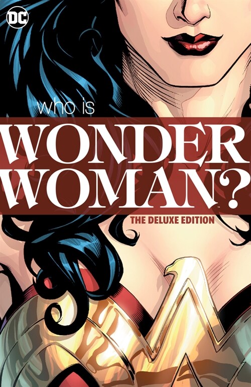 Wonder Woman: Who Is Wonder Woman the Deluxe Edition: Hc - Hardcover (Hardcover)