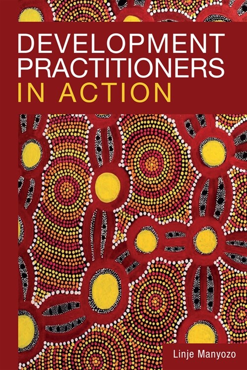 Development Practitioners in Action (Hardcover)