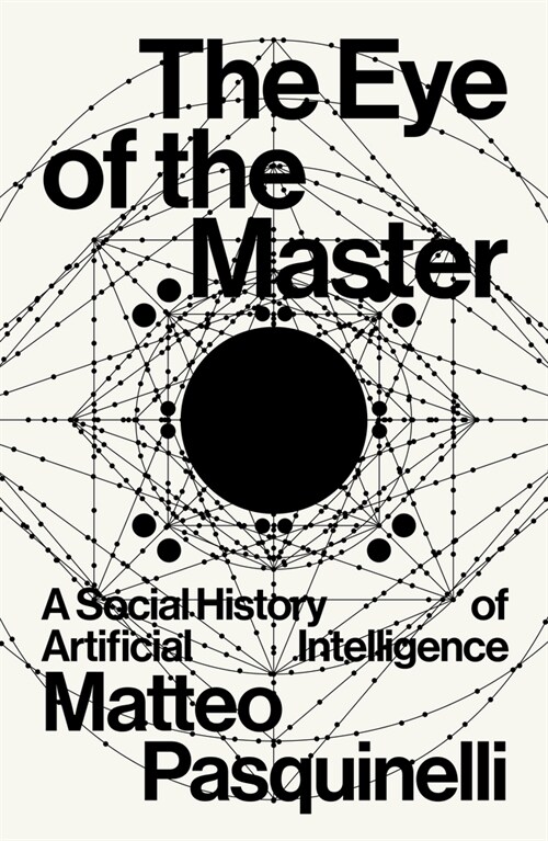 The Eye of the Master : A Social History of Artificial Intelligence (Paperback)