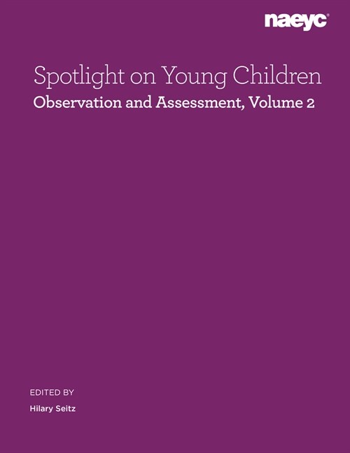 Spotlight on Young Children: Observation and Assessment, Volume 2 (Paperback)