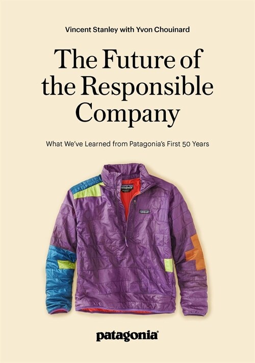 The Future of the Responsible Company: What Weve Learned from Patagonias First 50 Years (Paperback)