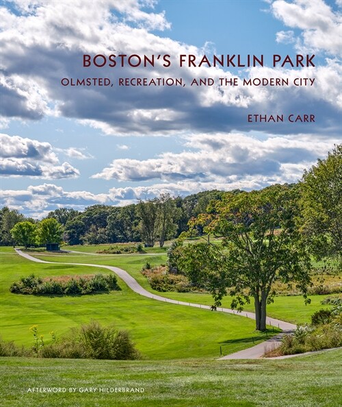 Bostons Franklin Park: Olmsted, Recreation, and the Modern City (Hardcover)