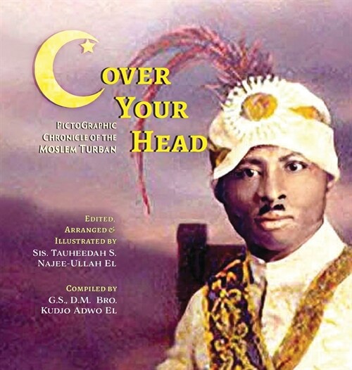 (C)over Your Head: A Pictographic Chronicle of the Moslem Turban (Hardcover)