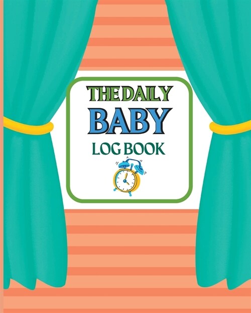 Babys Daily Log Book: Keep Track of Newborns Feedings Patterns Round-The-Clock Night and Day Schedule Log Book Keep Record of Feed, Sleep T (Paperback)