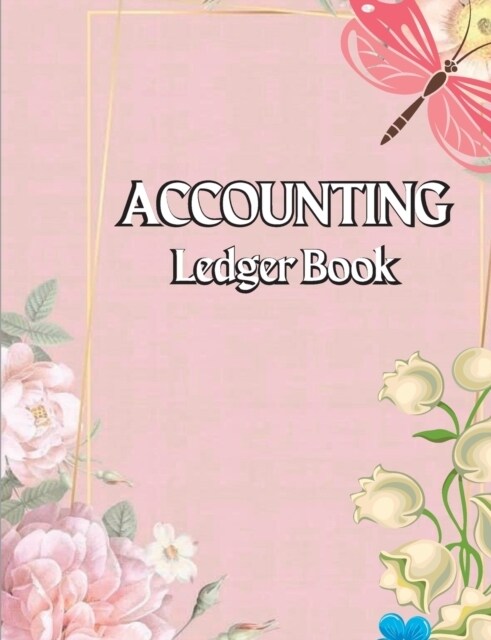 Accounting Ledger Book: Large Simple Accounting Ledger Business Income and Expense Tracker Log Book Income & Expense Account Recorder Bookkeep (Paperback)