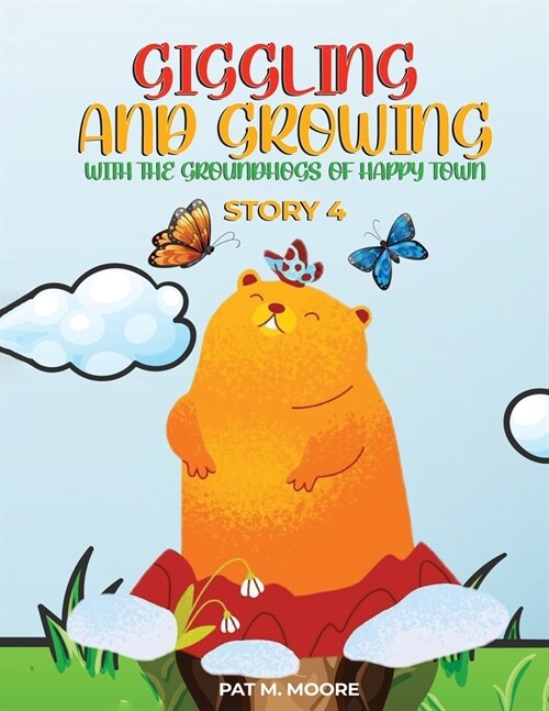 Giggling and Growing with the Groundhogs of Happy Town (Paperback)