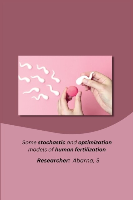Some stochastic and optimization models of human fertilization (Paperback)