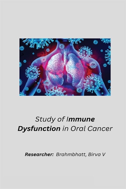 Study of immune dysfunction in oral cancer (Paperback)