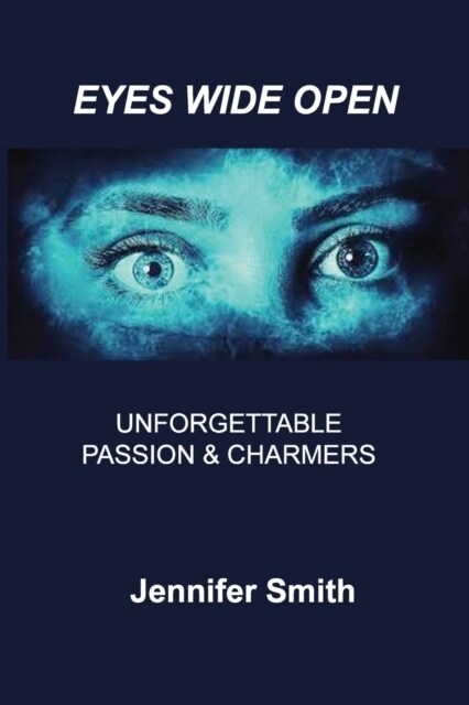 Eyes Wide Open: Unforgettable Passion & Charmers (Paperback)