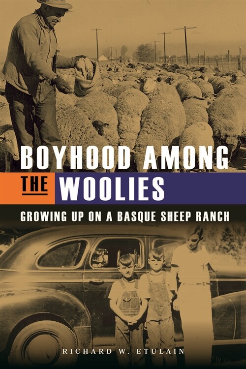 Boyhood Among the Woolies: Growing Up on a Basque Sheep Ranch (Paperback)