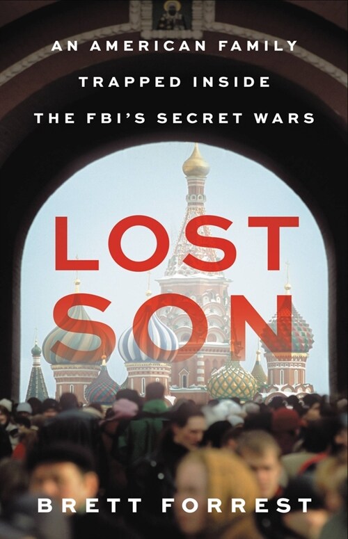 Lost Son: An American Family Trapped Inside the Fbis Secret Wars (Hardcover)