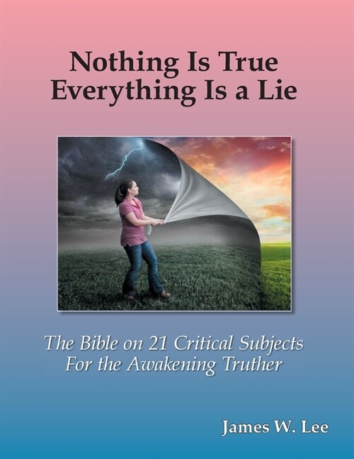 Everything is a Lie; Nothing is True (Color Edition): 21 Critical Subjects Few Know Anything About (Paperback)