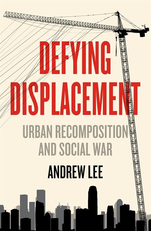 Defying Displacement: Urban Recomposition and Social War (Paperback)