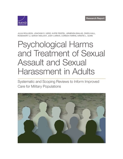 Psychological Harms and Treatment of Sexual Assault and Sexual Harassment in Adults: Systematic and Scoping Reviews to Inform Improved Care for Milita (Paperback)