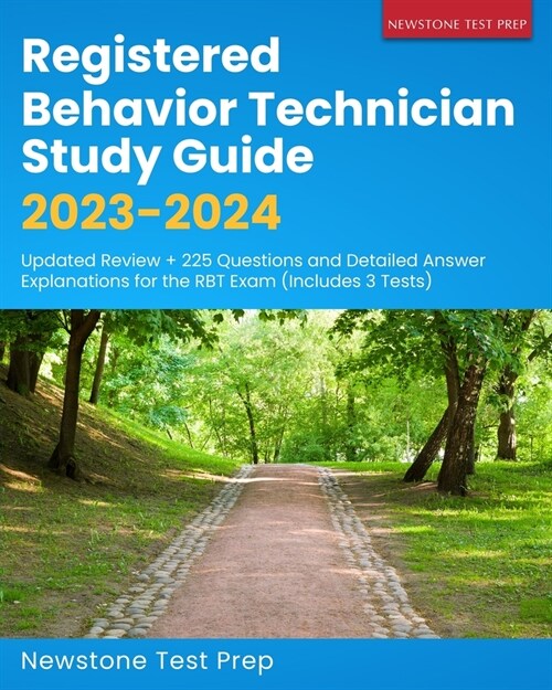 Registered Behavior Technician Study Guide 2023-2024: Updated Review + 225 Questions and Detailed Answer Explanations for the RBT Exam (Includes 3 Tes (Paperback)