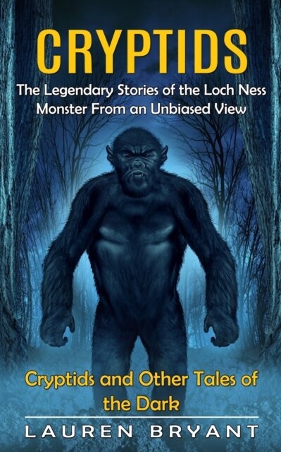 Cryptids: The Legendary Stories of the Loch Ness Monster From an Unbiased View(Cryptids and Other Tales of the Dark) (Paperback)