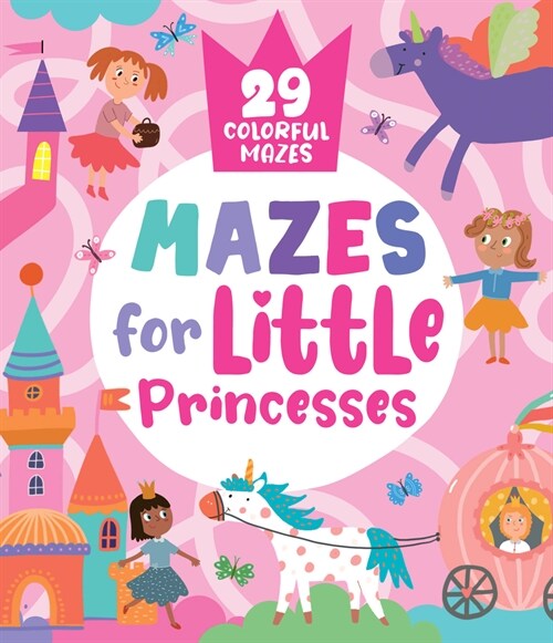 Mazes for Little Princesses: 29 Colorful Mazes (Paperback)