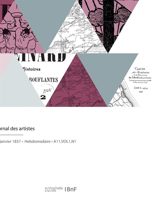 Journal Des Artistes: Annonce Et Compte Rendu Des Ouvrages de Peinture, Sculpture, Architecture, Gravure, Lithographie (Paperback)