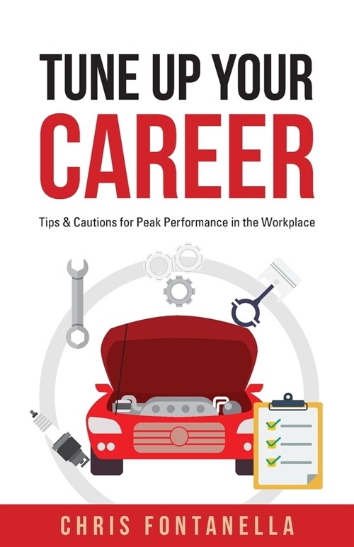 Tune Up Your Career: Tips & Cautions for Peak Performance in the Workplace (Paperback)