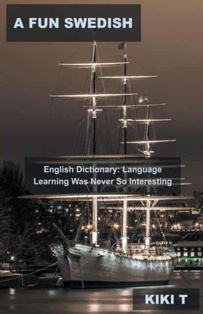 A Fun Swedish English Dictionary: Language Learning Was Never So Interesting (Paperback)