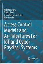 Access Control Models and Architectures for Iot and Cyber Physical Systems (Paperback, 2022)