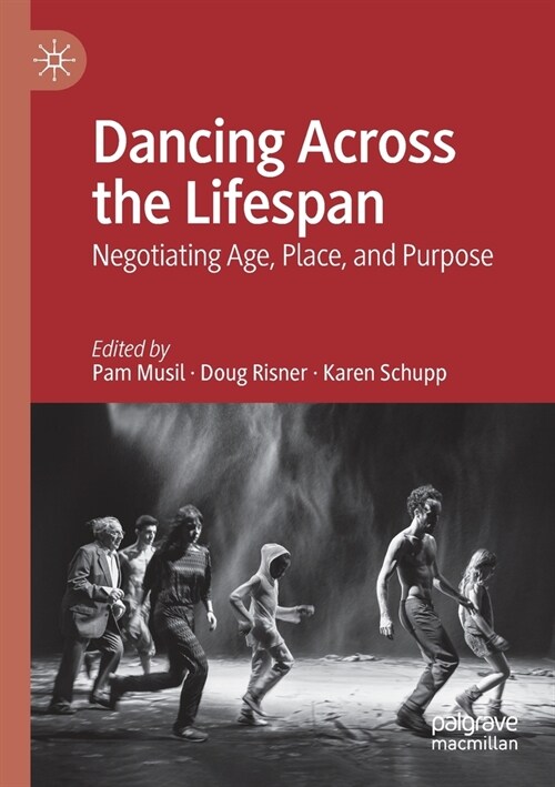 Dancing Across the Lifespan: Negotiating Age, Place, and Purpose (Paperback, 2022)