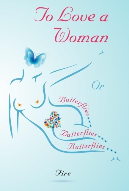 To Love A Woman or Butterflies, butterflies, butterflies... (Hardcover)