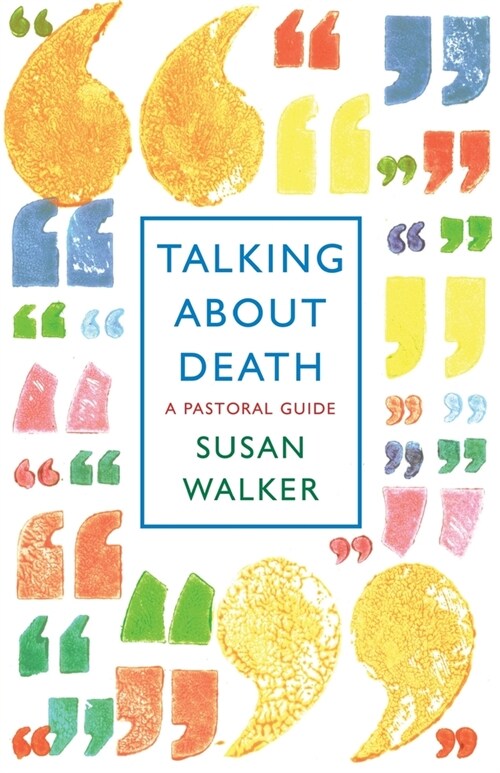 Talking About Death: A pastoral guide (Paperback)