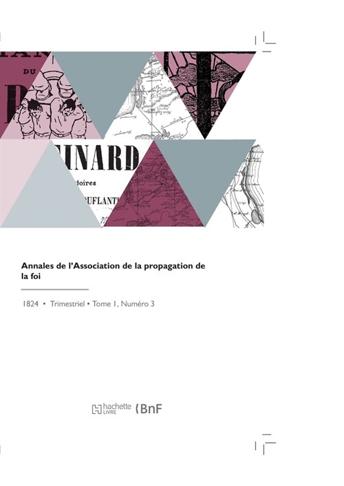 Annales de lAssociation de la Propagation de la Foi: Recueil P?iodique Des Lettres Des ??ues Et Des Missionnaires Des Missions Des Deux Mondes (Paperback)