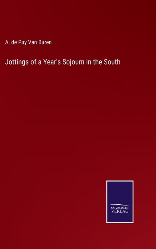 Jottings of a Years Sojourn in the South (Hardcover)