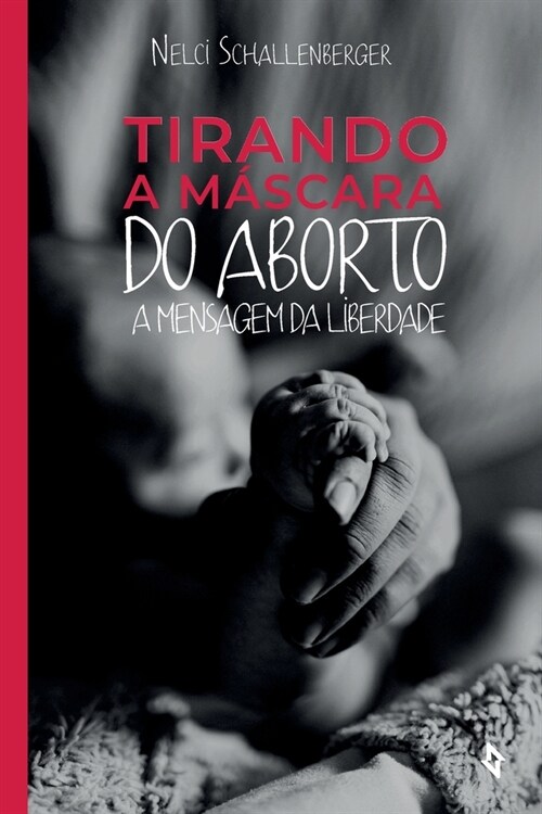 Tirando a M?cara do Aborto: A Mensagem da Liberdade (Paperback)