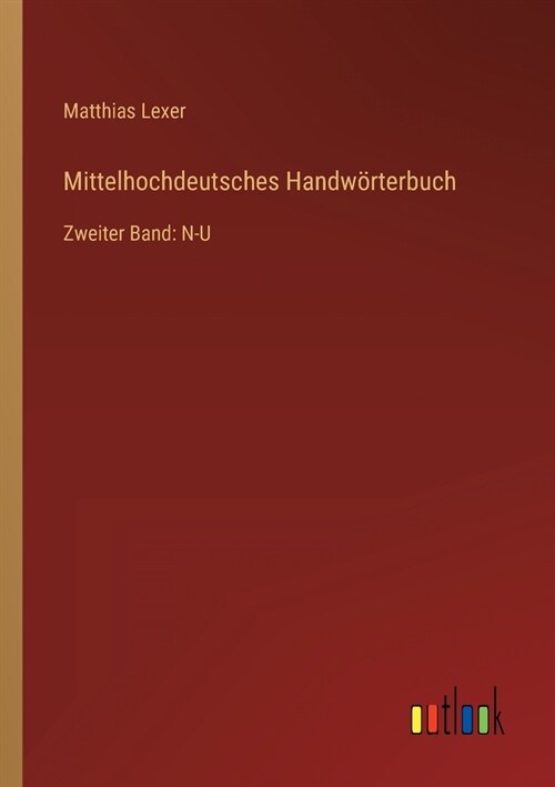 Mittelhochdeutsches Handw?terbuch: Zweiter Band: N-U (Paperback)