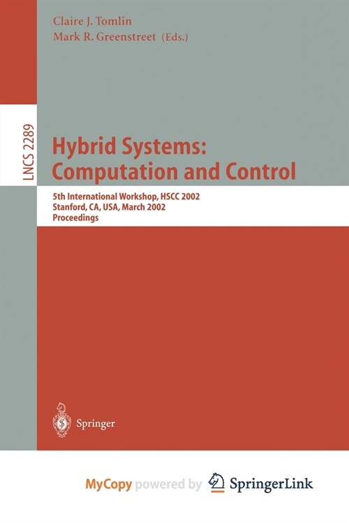 Hybrid Systems: Computation and Control: 5th International Workshop, HSCC 2002, Stanford, CA, USA, March 25-27, 2002, Proceedings (Paperback)
