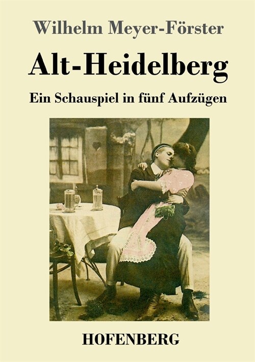 Alt-Heidelberg: Ein Schauspiel in f?f Aufz?en (Paperback)