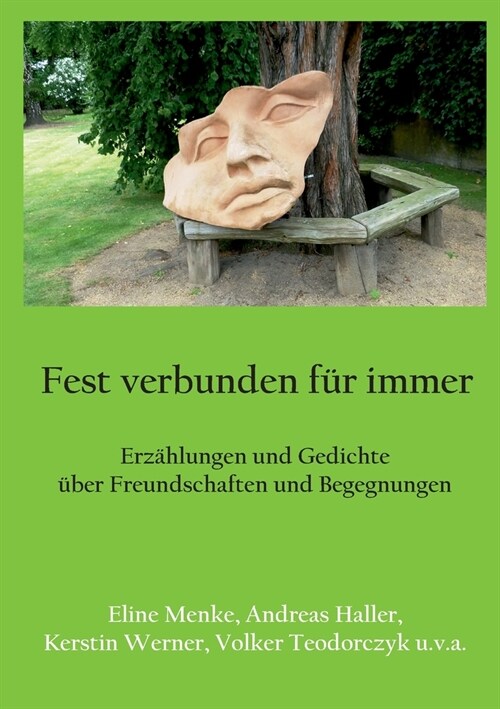 Fest verbunden f? immer: Erz?lungen und Gedichte ?er Freundschaften und Begegnungen (Paperback)