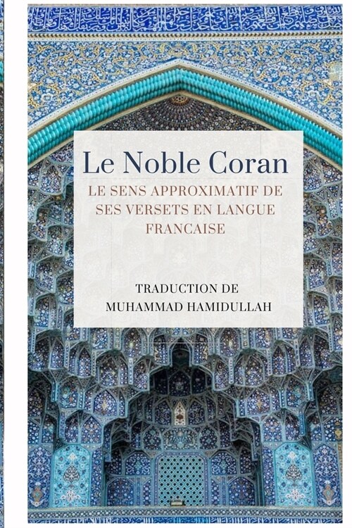 Le Noble Coran - Le sens approximatif de ses versets en Langue Francaise (Paperback, 3)