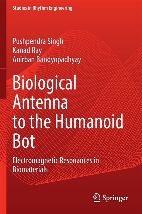 Biological Antenna to the Humanoid Bot: Electromagnetic Resonances in Biomaterials (Paperback, 2022)