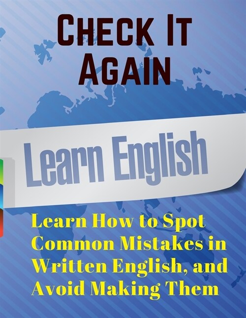 Check It Again: Learn How to Spot Common Mistakes in Written English, and Avoid Making Them (Paperback)