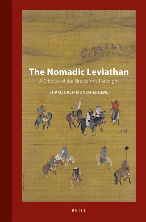 The Nomadic Leviathan: A Critique of the Sinocentric Paradigm (Hardcover)