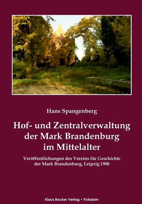 Hof- und Zentralverwaltung der Mark Brandenburg im Mittelalter: Ver?fentlichungen des Vereins f? Geschichte der Mark Brandenburg, Leipzig 1908 (Paperback)