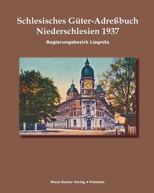 Schlesisches G?er-Adre?uch, Niederschlesien, Regierungsbezirk Liegnitz 1937: Verzeichnis s?tlicher Ritterg?er sowie der gr秤eren Landg?er, Bresla (Paperback)