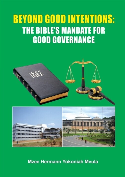 Beyond Good Intentions: The Bibles Mandate for Good Governance (Paperback)