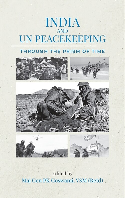 India and UN Peacekeeping: Through the Prism of Time (Hardcover)
